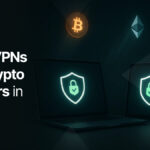 Best VPNs for Crypto Traders in 2025