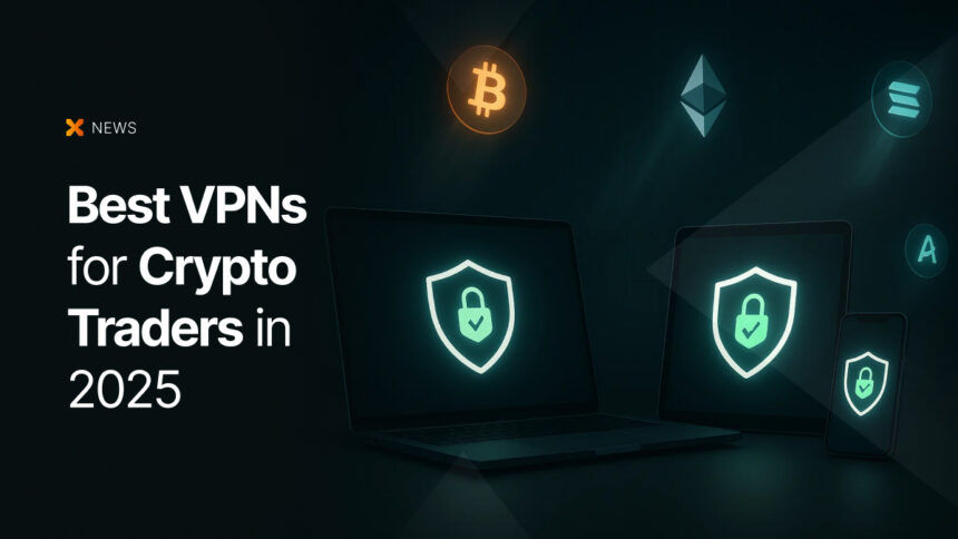 Best VPNs for Crypto Traders in 2025