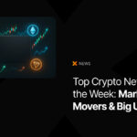 Top Crypto News of the Week: Market Movers & Big Updates