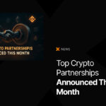 Top Crypto Partnerships Announced This Month